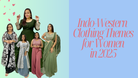 Indo-Western Clothing Themes for Women in 2025