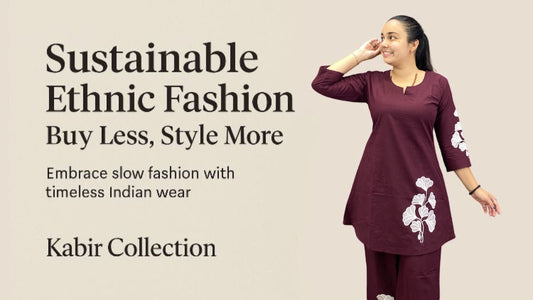 Sustainable Ethnic Fashion: Buy Less, Style More
